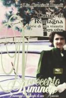 Cuore di Romagna. Storie di vita vissuta (1929-1958) di Lia Crociati Bondi edito da Guaraldi