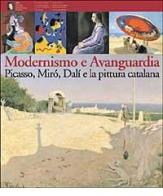 Modernismo e Avanguardia. Picasso, Mirò, Dalì e la pittura catalana edito da Skira