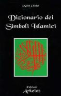 Dizionario dei simboli islamici di Malek Chebel edito da Edizioni Arkeios