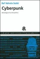 Cyberpunk. Antologia di scritti politici. Ediz. illustrata edito da ShaKe