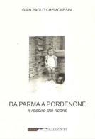 Da Parma a Pordenone. Il respiro dei ricordi di Gian Paolo Cremonesini edito da Medianaonis