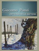 Giacomo Ponzi. Officina delle Zattere. Catalogo della mostra. Ediz. multilingue edito da Quinta Parete