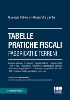 Tabelle pratiche fiscali. Fabbricati e terreni di Giuseppe Rebecca, Alessandra Gamba edito da Maggioli Editore