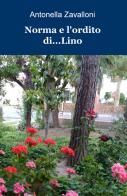 Norma e l'ordito di... Lino di Antonella Zavalloni edito da ilmiolibro self publishing
