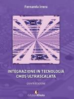 Integrazione in tecnologia CMOS ultrascalata di Fernanda Irrera edito da Edizioni Efesto