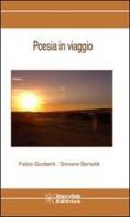 Poesia in viaggio di Fabio Gusberti, Simone Bertoldi edito da Starrylink