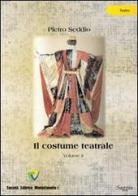 Il costume teatrale vol.2 di Pietro Seddio edito da Montecovello