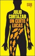 Un certo Lucas di Julio Cortázar edito da Sur