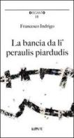 La bancia da li' peraulis piardudis-La panchina delle parole perdute di Francesco Indrigo edito da Kappa Vu