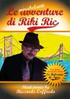 Le mirabolanti avventure di Riki Ric. Ovvero er balsamo de tigre e altre storie di Riccardo Loffredo edito da Autopubblicato