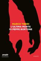 L' ultima morte di Peppe Bortone di Marco Tiberi edito da People
