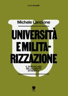 Università e militarizzazione. Il duplice uso della libertà di ricerca di Michele Lancione edito da Eris
