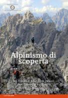 Alpinismo di scoperta. 105 itinerari dal I al IV grado tra il Brenta e l'Isonzo di Luca Galante edito da ViviDolomiti