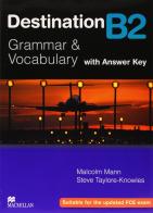Destination B2. Grammar and vocabulary. Student's book. With key. Per le Scuole superiori di Steve Taylore-Knowles, Malcolm Mann edito da Macmillan