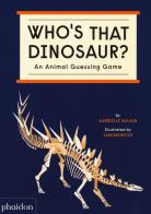 Who's that dinosaur? An animal guessing game. Ediz. a colori di Gabrielle Balkan edito da Phaidon