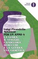 Novelle per un anno: La giara-Il viaggio-Candelora-Berecche e la guerra-Una giornata vol.4 di Luigi Pirandello edito da Mondadori