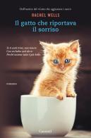 Il gatto che riportava il sorriso di Rachel Wells edito da Garzanti