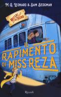 Il rapimento di Miss Reza. Misteri in treno vol.2 di M. G. Leonard, Sam Sedgman edito da Rizzoli