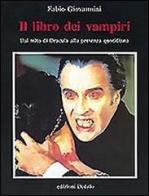 Il libro dei vampiri. Dal mito di Dracula alla presenza quotidiana di Fabio Giovannini edito da edizioni Dedalo