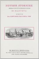 Notizie della città di Mantova (rist. anast. 1781-82) di G. Battista Visi edito da Forni