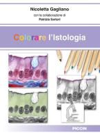 Colorare l`istologia di Nicoletta Gagliano edito da Piccin-Nuova Libraria