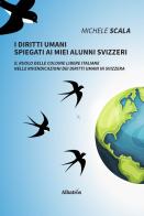 I diritti umani spiegati ai miei alunni svizzeri di Michele Scala edito da Gruppo Albatros Il Filo