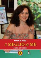 Il meglio di me. (Poesie 2010-2020) di Rosa Di Pino edito da Billeci