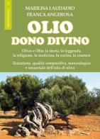 Olio. Dono divino di Marilisa Laudadio, Franca Angerosa edito da Mondo Nuovo