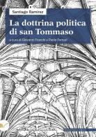 La dottrina politica di san Tommaso di Santiago Ramirez edito da Nuova Cultura