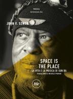 Space is the place. La vita e la musica di Sun Ra di John F. Szwed edito da Minimum Fax