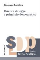 Riserva di legge e principio democratico di Giuseppina Barcellona edito da Franco Angeli