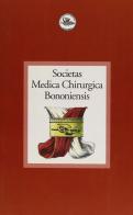 Societas Medica Chirurgica Bononiensis edito da CLUEB