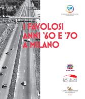 I favolosi anni '60 e '70 a Milano edito da Gangemi Editore