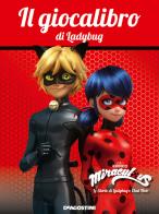 Il giocalibro di Ladybug. Miraculous. Le storie di Ladybug e Chat Noir edito da De Agostini