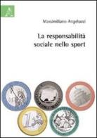 La responsabilità sociale nello sport di Massimiliano Angelucci edito da Aracne