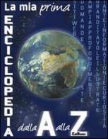 La mia prima enciclopedia dalla A alla Z edito da Edibimbi