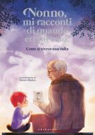 Nonno, mi racconti di quando eri piccolo? Come si viveva una volta. Ediz. a colori di Antonella Antonelli, Laura Locatelli edito da Gribaudo