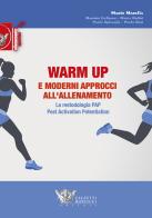 Warm up e moderni approcci all'allenamento. La metodologia PAP. Post activation motivation di Mario Marella, Massimo Gulisano, Marta Radini edito da Calzetti Mariucci