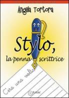 Stylo, la penna scrittrice di Angela Tortora edito da EdiGiò