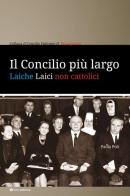 Il Concilio più largo. Laiche laici non cattolici di Paola Poli edito da Tau