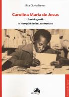 Carolina Maria de Jesus. Una biografia ai margini della Letteratura di Rita Ciotta Neves edito da Alpes Italia