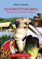 Una tesori d'Insubria. 100 itinerari tra Preistoria e Medioevo di Marco Corrias edito da Macchione Editore