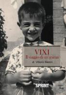 Vixi. Il viaggio di un'anima di Vittorio Benini edito da Booksprint