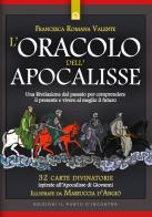 L' oracolo dell'apocalisse. Una rivelazione dal passato per comprendere il presente e vivere al meglio il futuro. Con 32 Carte di Francesca Romana Valente edito da Edizioni Il Punto d'Incontro