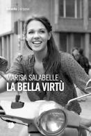 La bella virtù di Marisa Salabelle edito da Arkadia