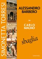 Alessandro Barbero su Carlo Magno sbaglia vol.4 di Simonetta Torresi edito da Simple