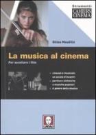 La musica al cinema. Per ascoltare i film di Gilles Mouëllic edito da Lindau