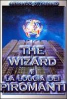 The Wizard e la Loggia dei Piromanti di Armando Ottaviano edito da Prospettiva Editrice