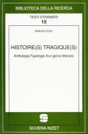 Histoires tragiques. Anthologie. Typologie d'un genre littéraire di Sergio Poli, Saverio Poli edito da Schena Editore