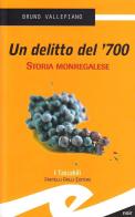 Un delitto del '700 di Bruno Vallepiano edito da Frilli